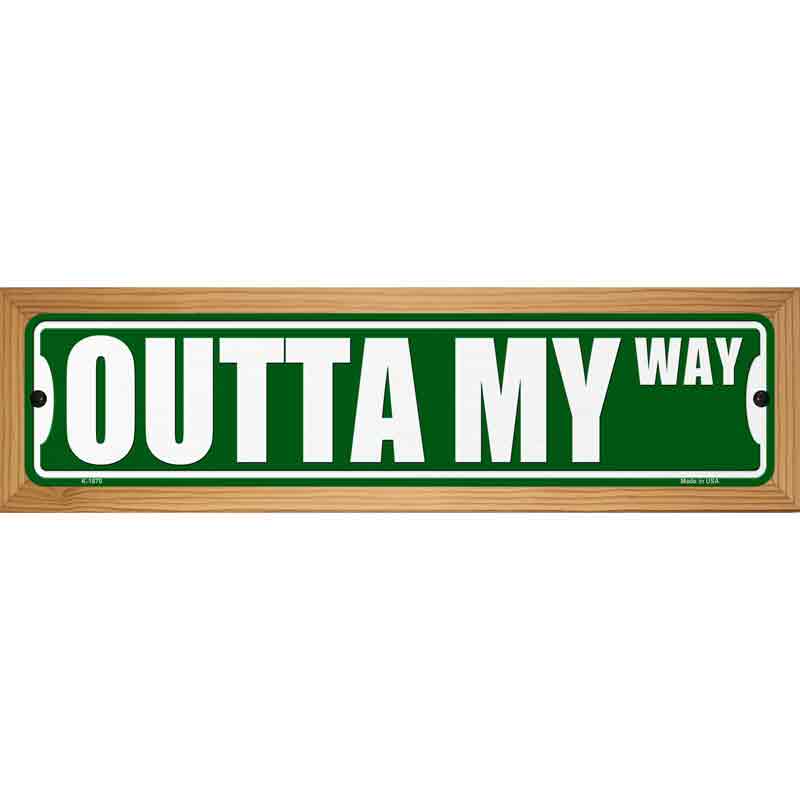 Outta My Way Novelty Metal Street Sign 19" x 5.5" (WB-K)