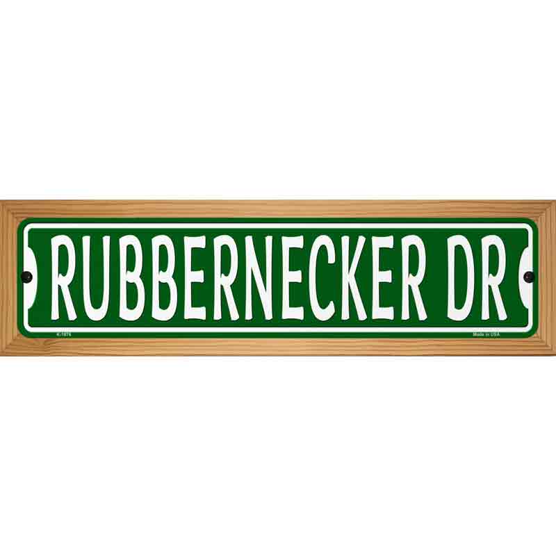 Rubbernecker Dr Novelty Metal Street Sign 19" x 5.5" (WB-K)