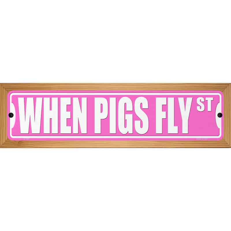 When Pigs Fly St Novelty Metal Street Sign 19" x 5.5" (WB-K)