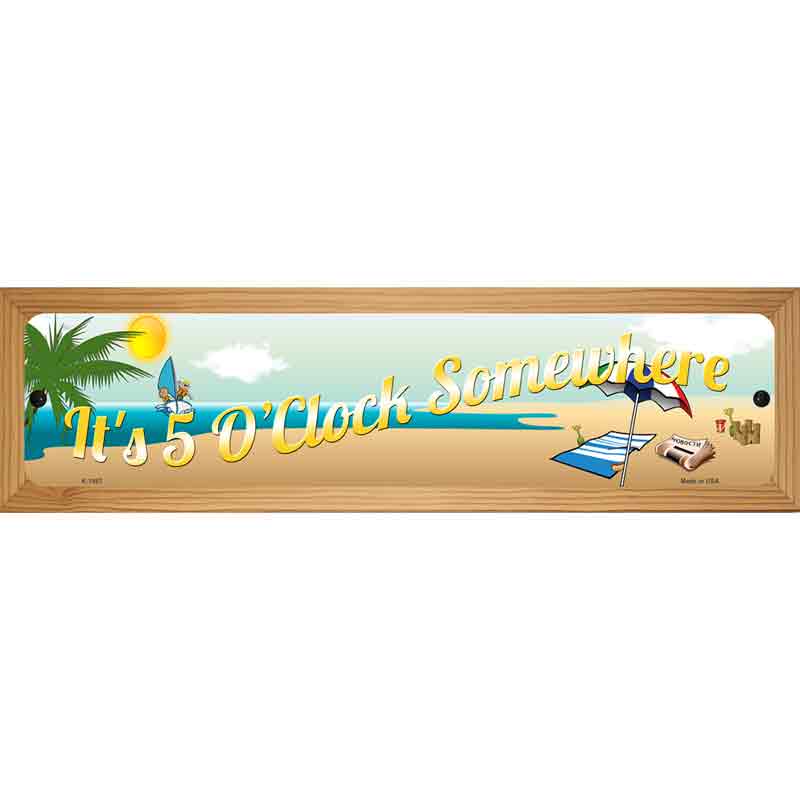 Its 5 Oclock Somewhere Beach Novelty Metal Street Sign 19" x 5.5" (WB-K)