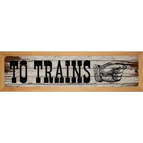 To Trains Right Novelty Metal Street Sign 19" x 5.5" (WB-K)