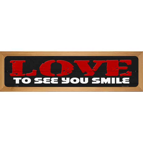 Love To See Smile Red Novelty Metal Street Sign 19" x 5.5" (WB-K)