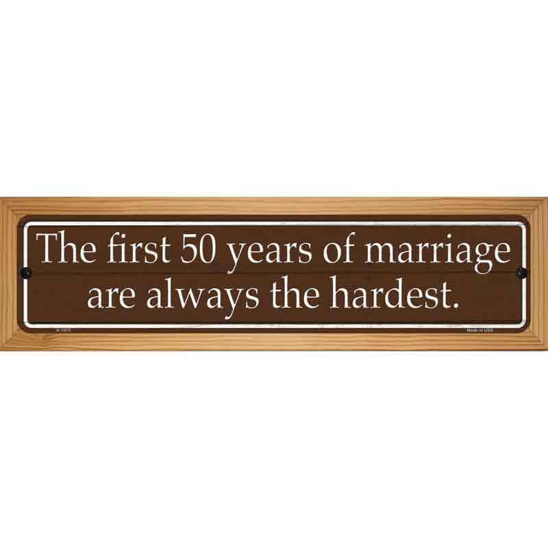 First 50 Years Of Marriage Novelty Metal Street Sign 19" x 5.5" (WB-K)