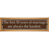 First 50 Years Of Marriage Novelty Metal Street Sign 19" x 5.5" (WB-K)