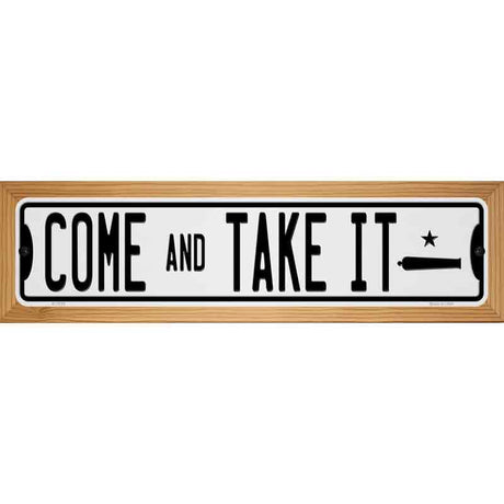 Come And Take It Novelty Metal Street Sign 19" x 5.5" (WB-K)