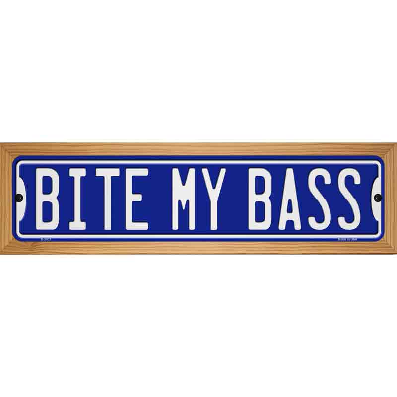 Bite My Bass Novelty Metal Street Sign K-2037 19" x 5.5" (WB-K)