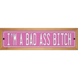 Bad Ass Bitch Novelty Metal Street Sign K-2039 19" x 5.5" (WB-K)