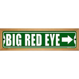 Big Red Eye Novelty Metal Street Sign 19" x 5.5" (WB-K)