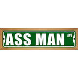 Ass Man Avenue Novelty Metal Street Sign 19" x 5.5" (WB-K)