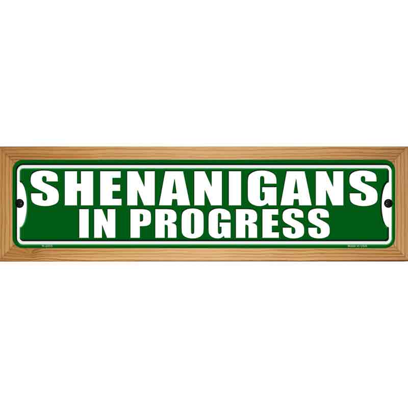 Shenanigans In Progress Novelty Metal Street Sign 19" x 5.5" (WB-K)