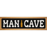 Man Cave Beer Novelty Metal Street Sign 19" x 5.5" (WB-K)