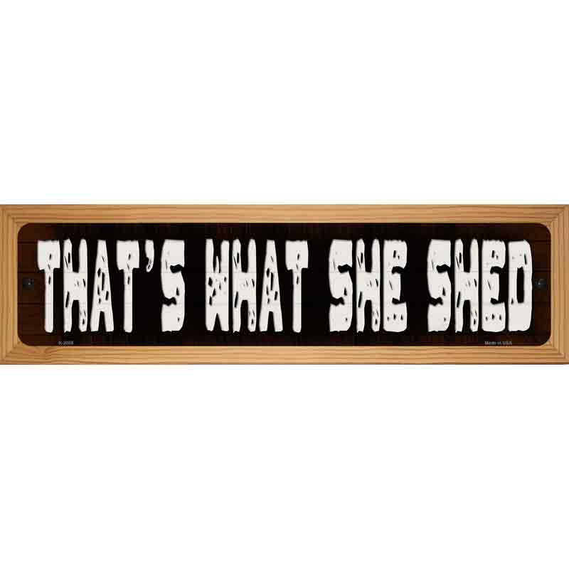 Thats What She Shed Novelty Metal Street Sign 19" x 5.5" (WB-K)