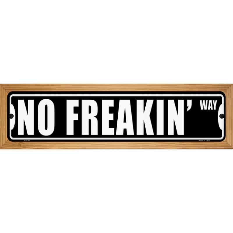 No Freakin Way Novelty Metal Street Sign 19" x 5.5" (WB-K)