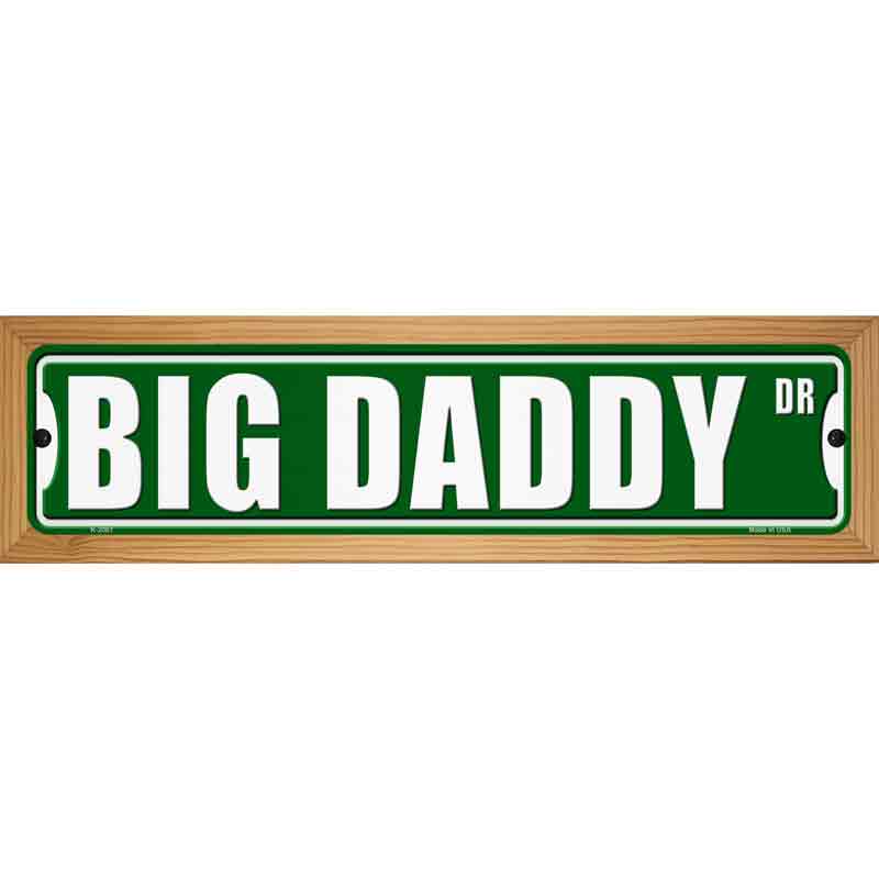 Big Daddy Drive Novelty Metal Street Sign 19" x 5.5" (WB-K)