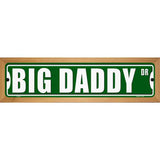 Big Daddy Drive Novelty Metal Street Sign 19" x 5.5" (WB-K)