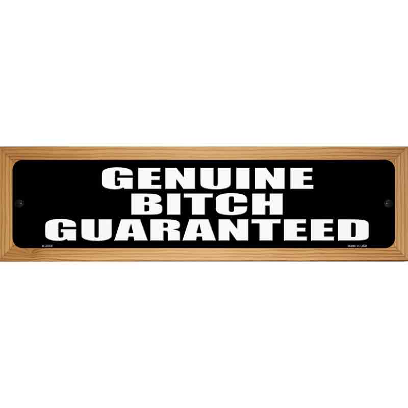 Genuine Bitch Guaranteed Novelty Metal Street Sign 19" x 5.5" (WB-K)