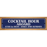 Cocktail Hour Aboard Novelty Metal Street Sign 19" x 5.5" (WB-K)