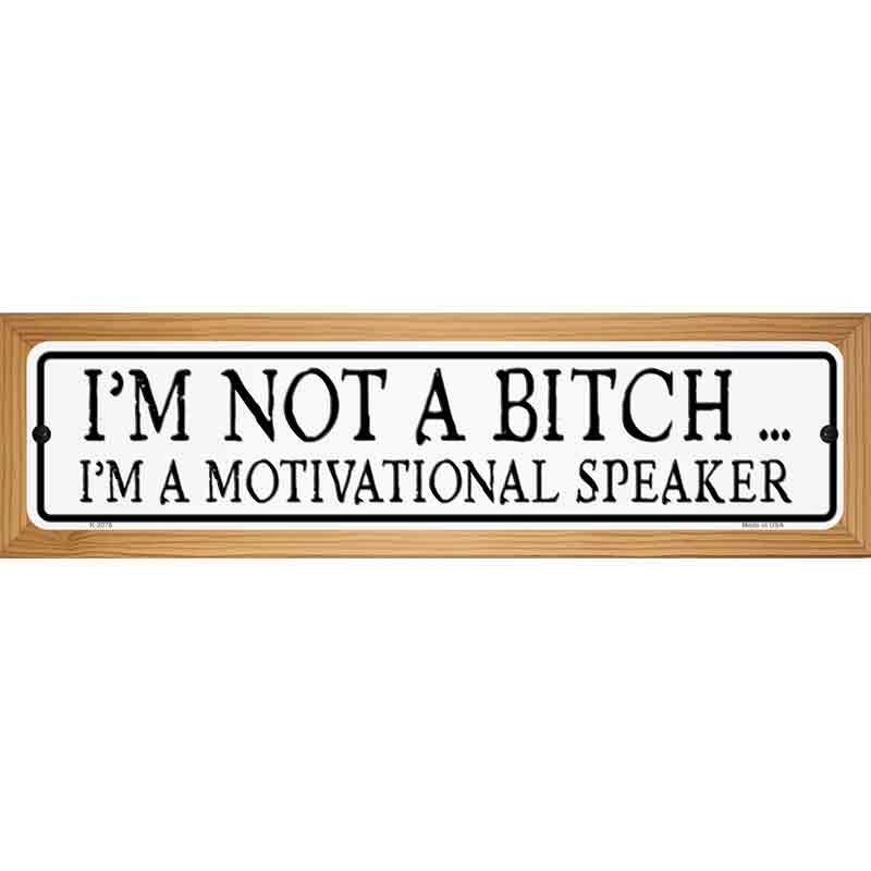 Not A Bitch Motivational Speaker Novelty Metal Street Sign 19" x 5.5" (WB-K)