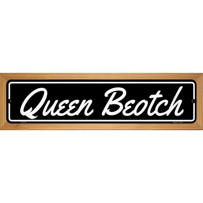 Queen Beotch Novelty Metal Street Sign 19" x 5.5" (WB-K)