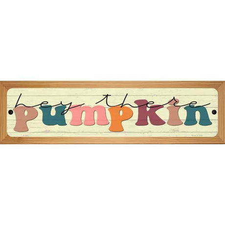 Hey There Pumpkin Novelty Metal Street Sign 19" x 5.5" (WB-K)