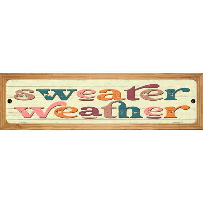 Sweater Weather Novelty Metal Street Sign 19" x 5.5" (WB-K)