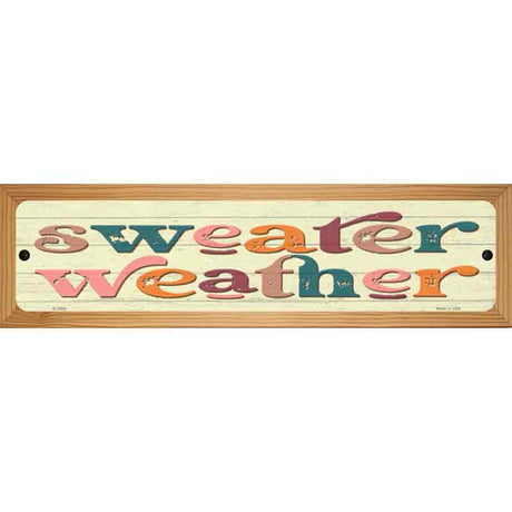 Sweater Weather Novelty Metal Street Sign 19" x 5.5" (WB-K)