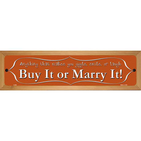 Buy It or Marry It Metal Novelty Street Sign 19" x 5.5" (WB-K)