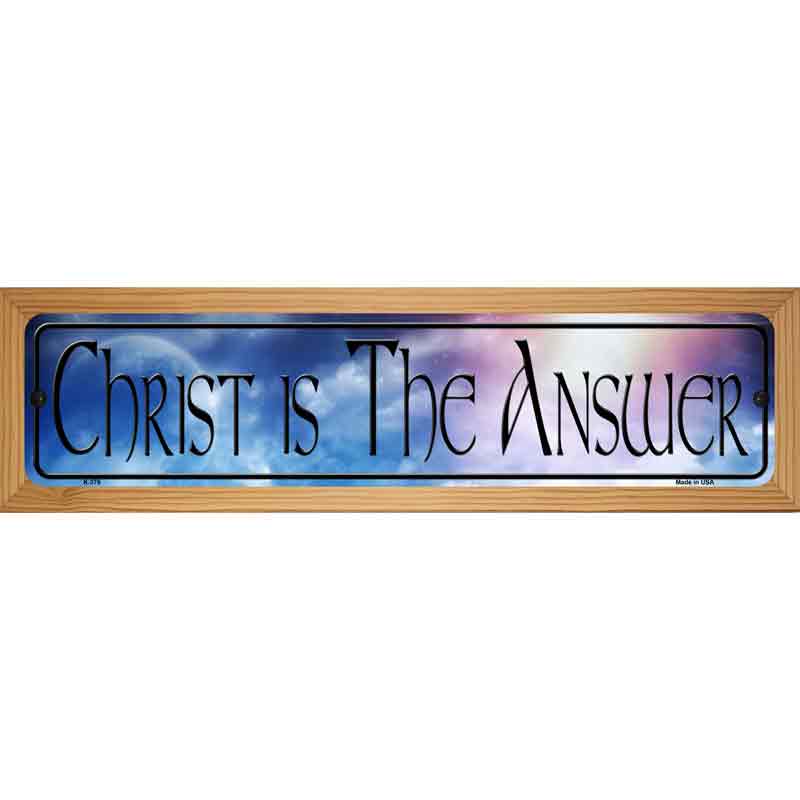 Christ Is The Answer Novelty Metal Street Sign 19" x 5.5" (WB-K)