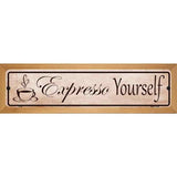 Expresso Yourself Metal Novelty Street Sign 19" x 5.5" (WB-K)