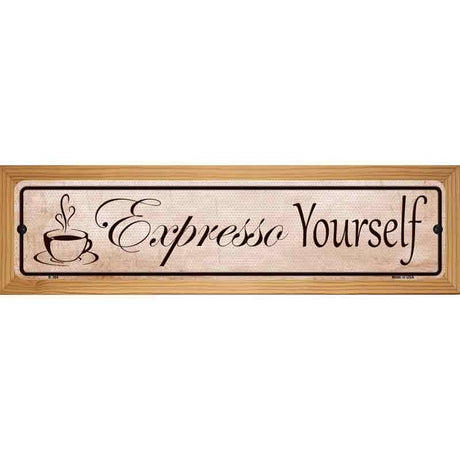 Expresso Yourself Metal Novelty Street Sign 19" x 5.5" (WB-K)