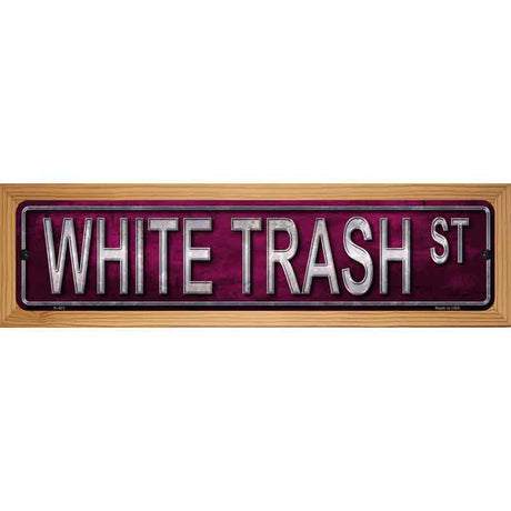 White Trash St Metal Novelty Street Sign 19" x 5.5" (WB-K)