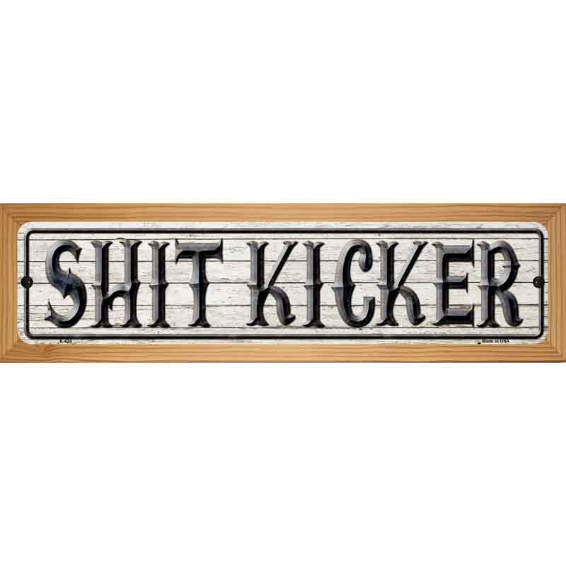 Shit Kicker Metal Novelty Street Sign 19" x 5.5" (WB-K)