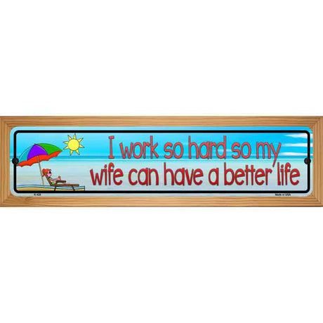 Work Hard For Wife Metal Novelty Street Sign 19" x 5.5" (WB-K)