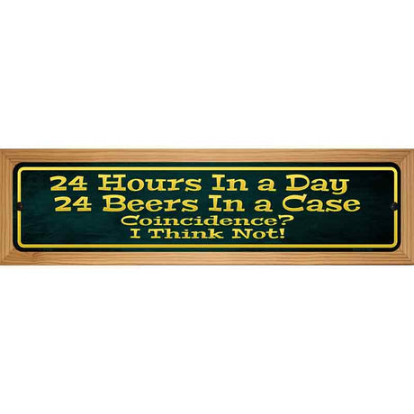 24 Hours In A Day Metal Novelty Street Sign 19" x 5.5" (WB-K)