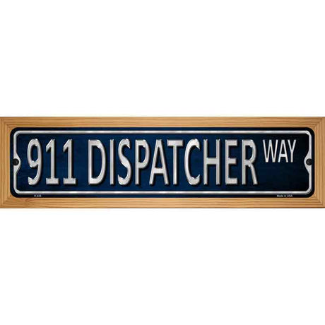 911 Dispatcher Way Metal Novelty Street Sign 19" x 5.5" (WB-K)