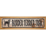 Border Terrier Trail Novelty Metal Street Sign 19" x 5.5" (WB-K)