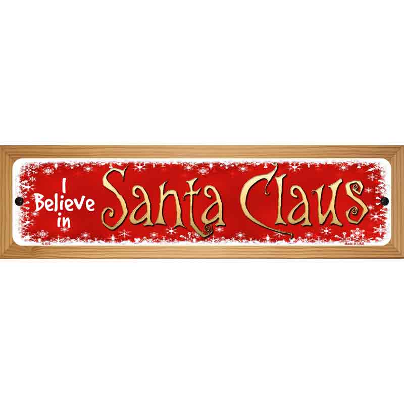 I Believe In Santa Novelty Metal Street Sign 19" x 5.5" (WB-K)