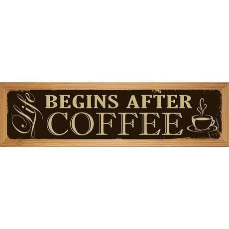 Life Begins After Coffee Novelty Metal Street Sign 19" x 5.5" (WB-K)