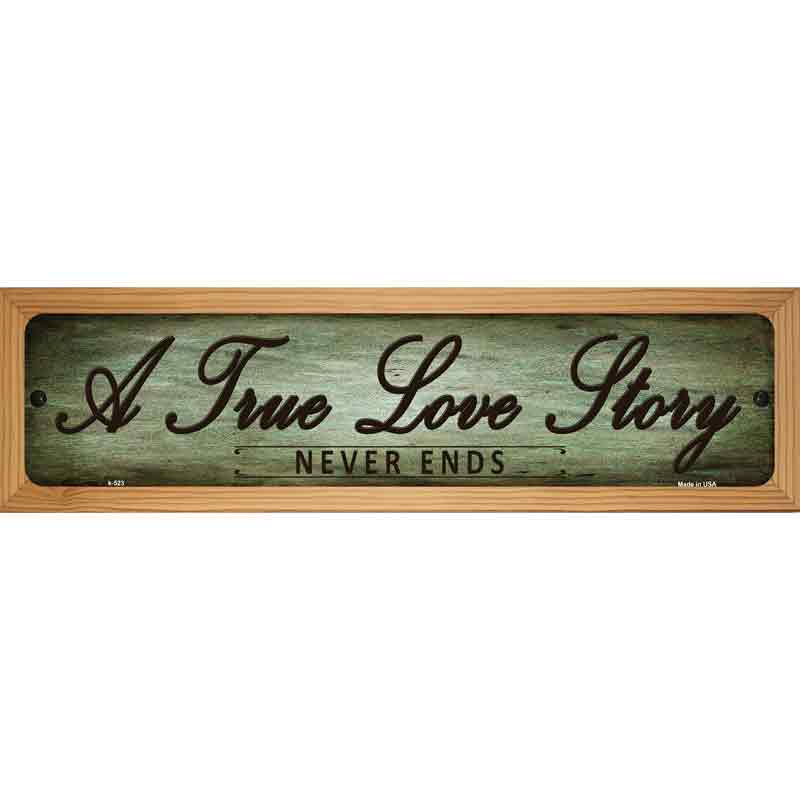 A True Love Story Novelty Metal Street Sign 19" x 5.5" (WB-K)