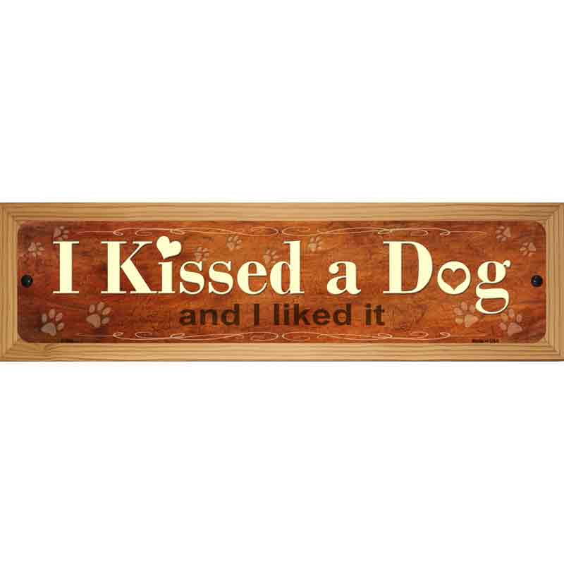 I Kissed a Dog Novelty Metal Street Sign 19" x 5.5" (WB-K)