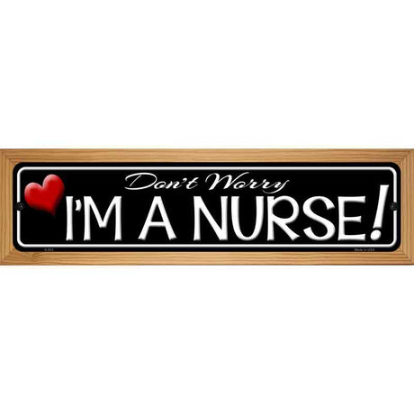 Im A Nurse Novelty Metal Street Sign 19" x 5.5" (WB-K)