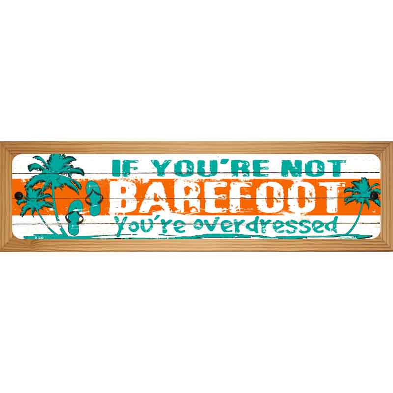 If You Are Not Barefoot Novelty Metal Street Sign 19" x 5.5" (WB-K)