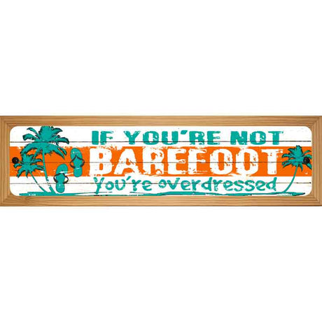 If You Are Not Barefoot Novelty Metal Street Sign 19" x 5.5" (WB-K)