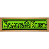 Zombie Killer Novelty Metal Street Sign 19" x 5.5" (WB-K)