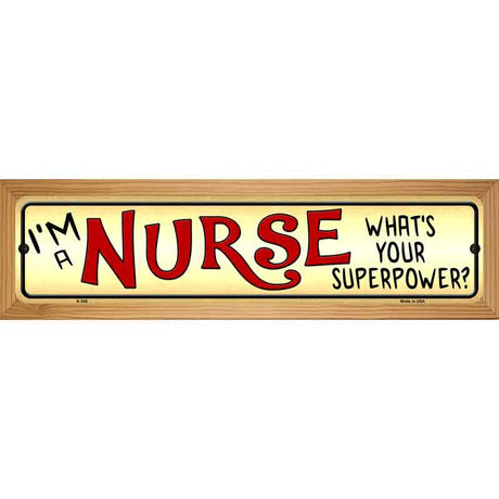 I Am a Nurse Novelty Metal Street Sign 19" x 5.5" (WB-K)