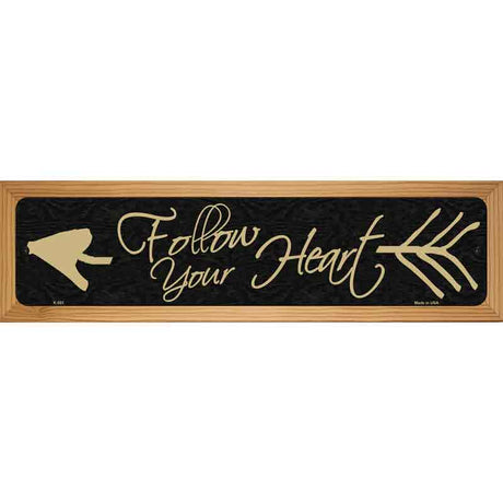 Follow Your Heart Novelty Metal Street Sign 19" x 5.5" (WB-K)