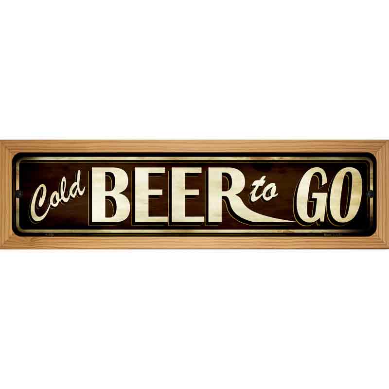 Cold Beer To Go Novelty Metal Street Sign 19" x 5.5" (WB-K)