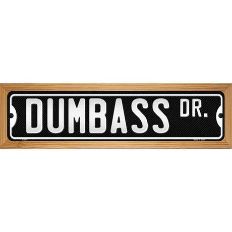 Dumbass Dr Novelty Metal Street Sign 19" x 5.5" (WB-K)