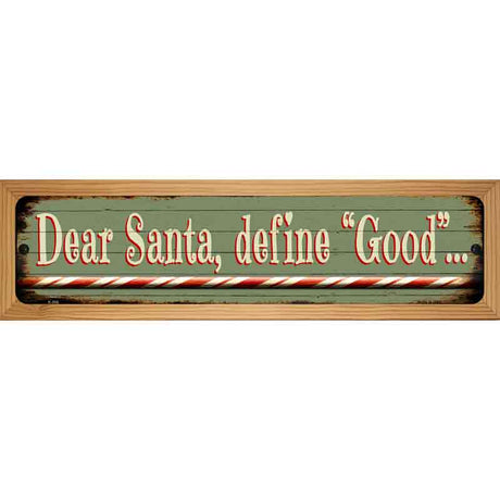 Santa Define Good Novelty Metal Street Sign 19" x 5.5" (WB-K)