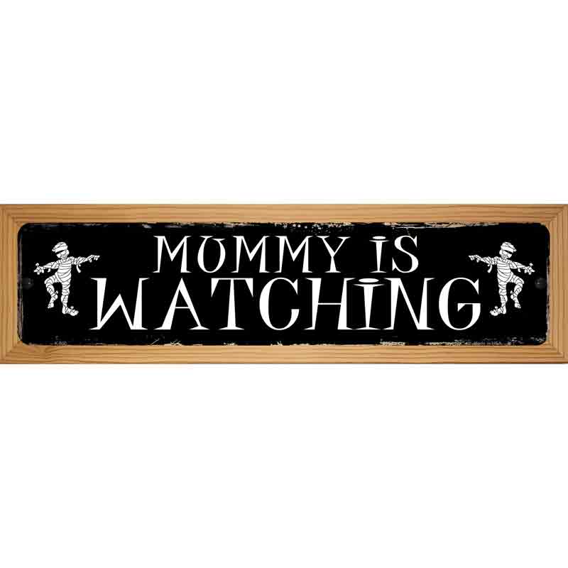 Mummy Is Watching Novelty Metal Street Sign 19" x 5.5" (WB-K)